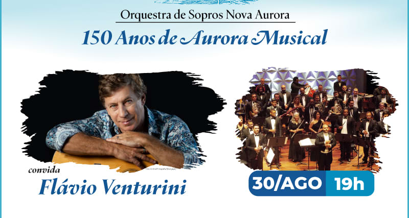 Orquestra de Sopros Nova Aurora convida Flávio Venturini 150 Anos de