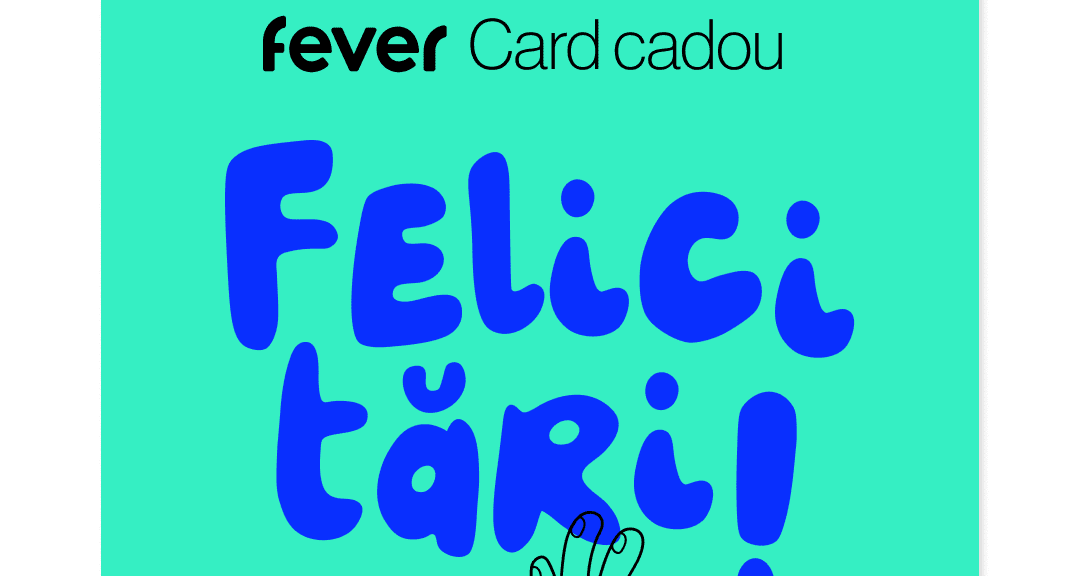 Felicitări!- Card cadou special - Timișoara | Fever