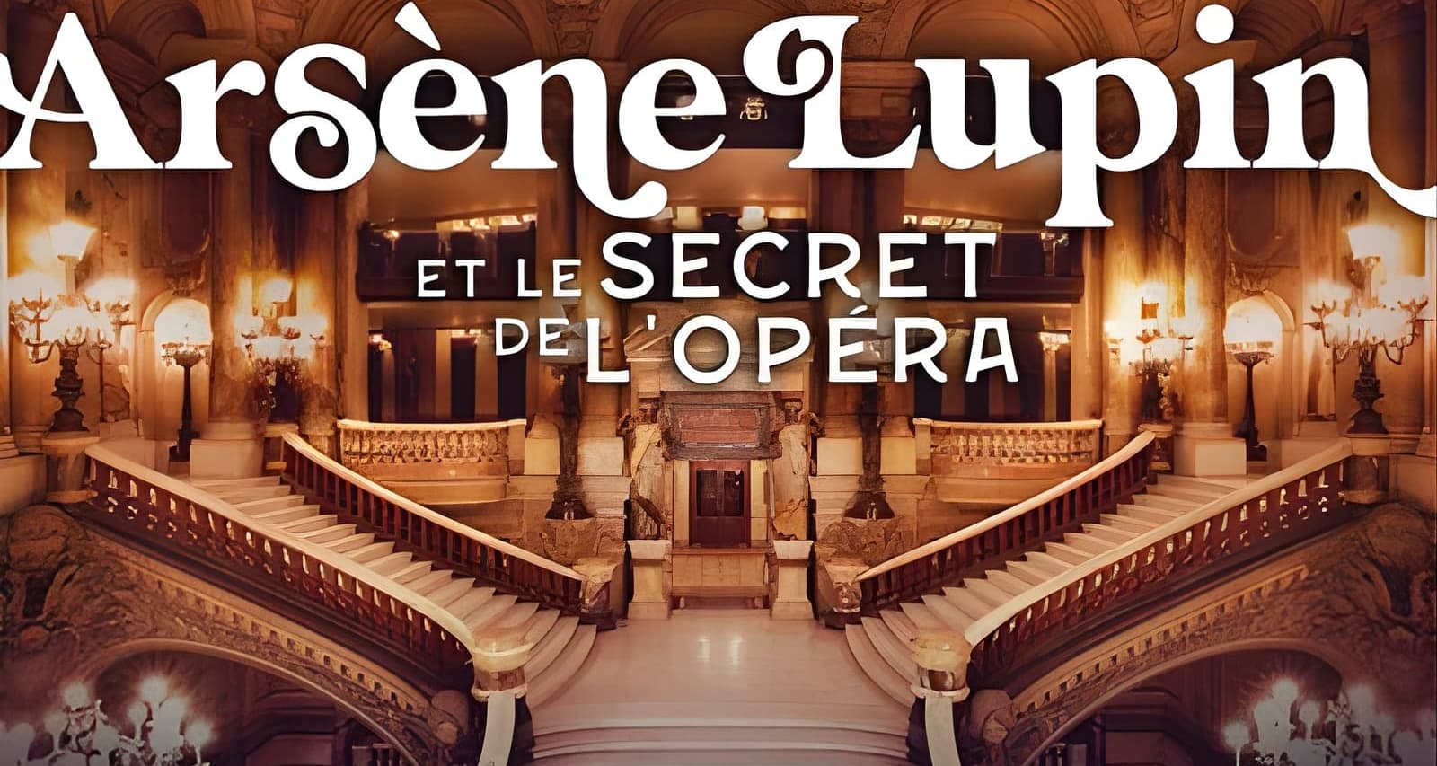 Billet d'entrée Arsène Lupine et le secret de l'Opéra (Paris) Billets ...