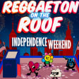Reggaeton on the Roof  - Independence Week Latin Dance Party Rooftop