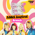 GIMME! GIMME! GIMME! ABBA Inspired Bottomless Brunch