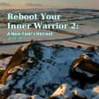 Reboot Your Inner Warrior: A New Year's Retreat