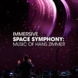 Immersive Space Symphony: Music of Hans Zimmer