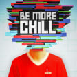 Be More Chill