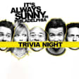 It's Always Sunny In Philadelphia Trivia Night