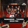 Show do Raimundos, Tihuana e Dead Fish no Arena