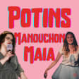 POTINS | Manouchon & Maia