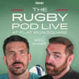 🏉🔥 El Hogar del Deporte de Londres presenta: The Rugby Pod - En directo desde Flat Iron Square