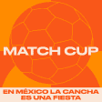 Match Cup CDMX 2026