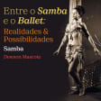 Entre o Samba e Ballet: Realidades e Possibilidades - Samba