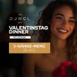 Valentinstag Dinner mit Live Musik 3 Gänge Menü - THE DJNGL N0.9 Heidelberg