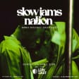 SLOW JAMS NATION - Bank Holiday Slow Jams & RnB Day Party (1000+LOVERS)