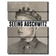 Seeing Auschwitz