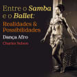 Entre o Samba e Ballet: Realidades e Possibilidades - Dança Afro
