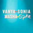 Vanya and Sonia and Masha and Spike
