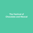 The Festival of Chocolate and Mezcal