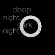 Deep Night, Dark Night