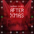 After Xmas - Festa de Natal
