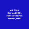 NYE 2020: Roaring 2020’s Masquerade Ball!