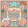 The Golden Girls Murder Mystery