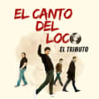 ﻿El Canto del Loco: The Tribute