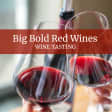 ﻿Big Bold Red Wines | Cata de vinos