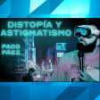 ﻿Dystopia and Astigmatism, Paco Páez
