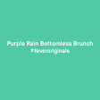Purple Rain Bottomless Brunch