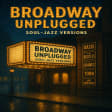 Broadway Unplugged - Soul-Jazz Versions