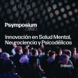 Psymposium Madrid 2025 - Innovación en Salud Mental, Neurociencia y Psicodélicos