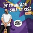 De tu mierda sale la risa