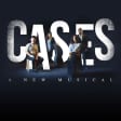 Cases: A New Musical