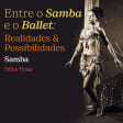 Entre o Samba e Ballet: Realidades e Possibilidades - Samba