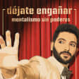 Déjate Engañar. Mentalismo sin poderes