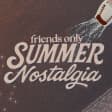 Friends Only Summer Nostalgia