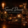 Secret Dinner: The Invitation