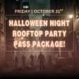 Halloween Night Rooftop Party Pass Package! One Ticket with THREE parties