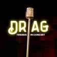 Drags & Friends in Concert