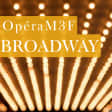 9e Musique@17h: OpéraM3F - Broadway