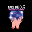 Take Me Out: 2000s Disco Punk Night