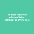 Astrology & Wine Fest