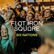 Six Nations - Live at Flat Iron Square