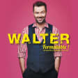Walter en spectacle : "Formidable !"
