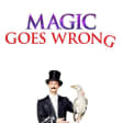 Magic Goes Wrong