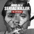 Mind Of A Serial Killer: The Experience