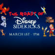 The Roast of Disney Sidekicks