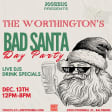 The Worthington's Bad Santa Day Party
