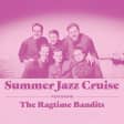 Summer Jazz Cruise Feat The Ragtime Bandits