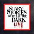 Scary Stories to Tell in the Dark LIVE! - Lexington
