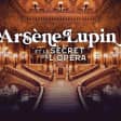 ﻿Opéra Garnier: Arsène Lupin and the Secret of the Opera